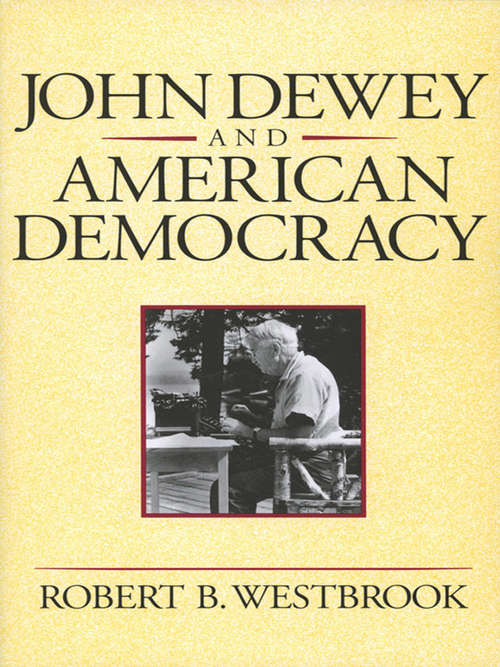 Book cover of John Dewey and American Democracy