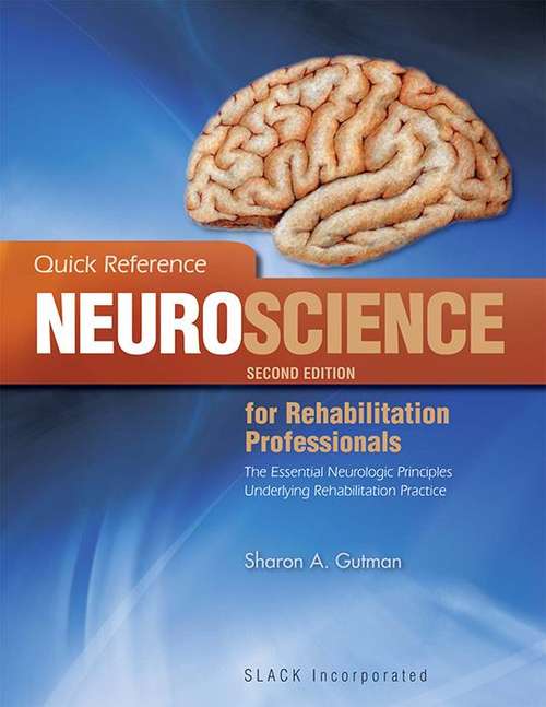 Book cover of Quick Reference Neuroscience For Rehabilitation Professionals: The Essential Neurologic Principles Underlying Rehabilitation Practice (Second Edition)