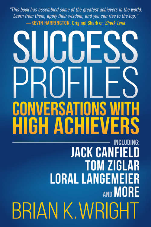 Book cover of Success Profiles: Conversations With High Achievers Including Jack Canfield, Tom Ziglar, Loral Langemeier and More