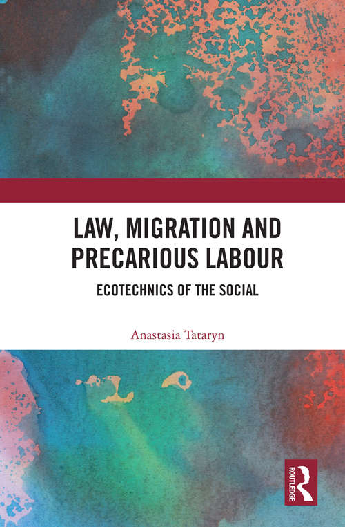 Book cover of Law, Migration and Precarious Labour: Ecotechnics of the Social