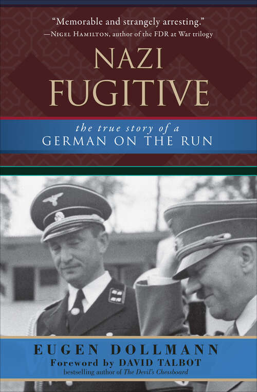 Nazi Fugitive: The True Story of a German on the Run