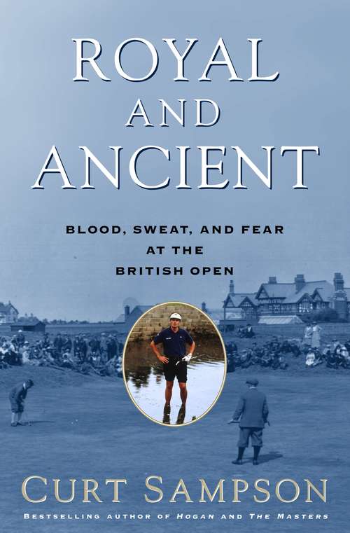 Book cover of Royal and Ancient: Blood, Sweat, and Fear at the British Open