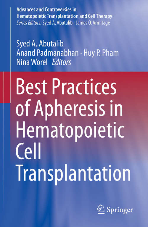 Best Practices of Apheresis in Hematopoietic Cell Transplantation (Advances and Controversies in Hematopoietic Transplantation and Cell Therapy)