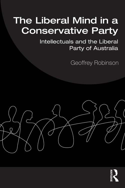 Book cover of The Liberal Mind in a Conservative Party: Intellectuals and the Liberal Party of Australia (1)