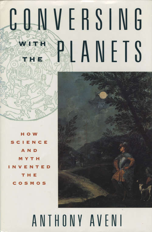 Book cover of Conversing with the Planets: How Science and Myth Invented the Cosmos