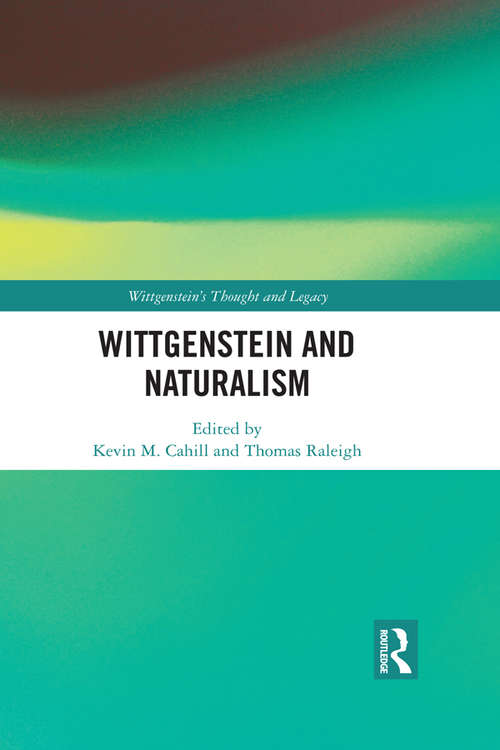 Wittgenstein and Naturalism (Wittgenstein's Thought and Legacy)