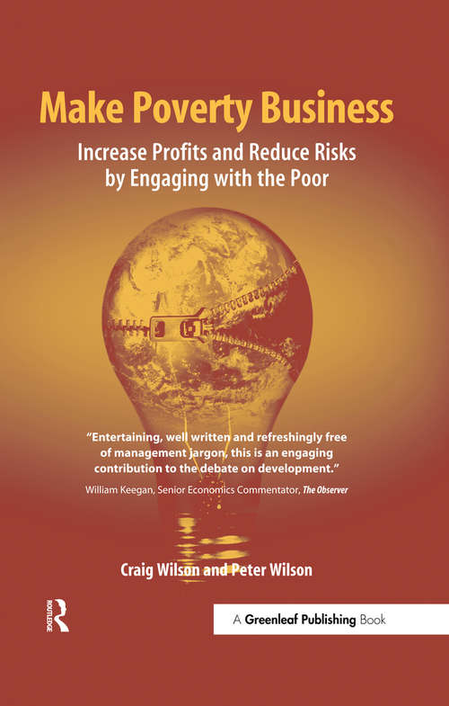Make Poverty Business: Increase Profits and Reduce Risks by Engaging with the Poor