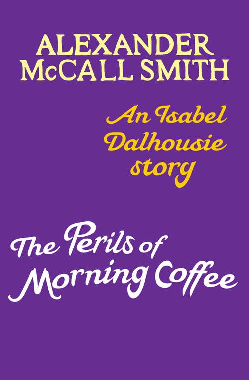 Book cover of The Perils of Morning Coffee: An Isabel Dalhousie story