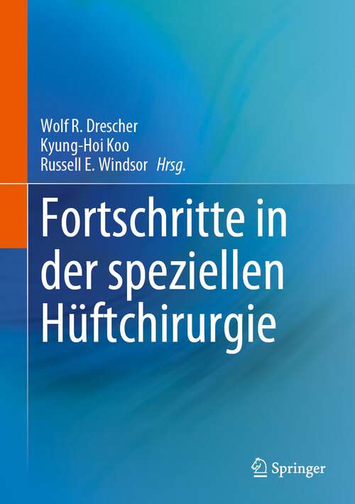 Book cover of Fortschritte in der speziellen Hüftchirurgie (1. Aufl. 2023)
