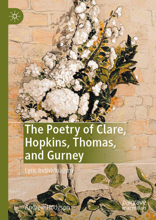 Book cover of The Poetry of Clare, Hopkins, Thomas, and Gurney: Lyric Individualism (1st ed. 2019)