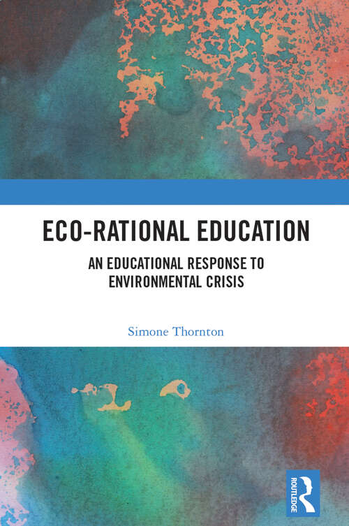 Book cover of Eco-Rational Education: An Educational Response to Environmental Crisis