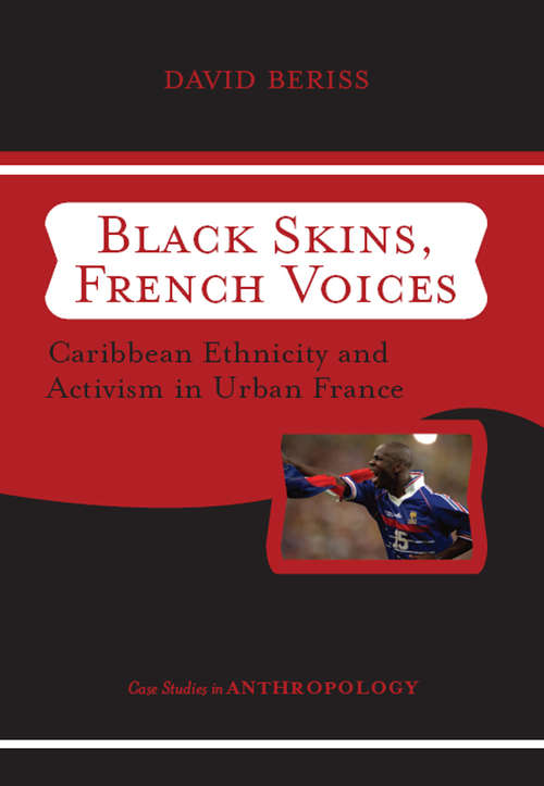 Black Skins, French Voices: Caribbean Ethnicity And Activism In Urban France (Case Studies in Anthropology)