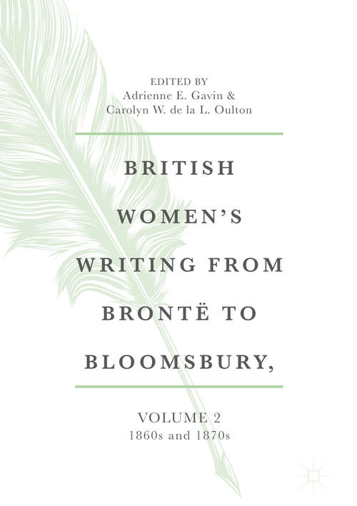 British Women's Writing from Brontë to Bloomsbury, Volume 2: 1860s and 1870s (British Women’s Writing from Brontë to Bloomsbury, 1840-1940 #2)