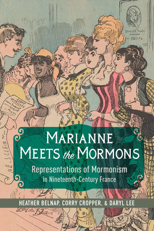Marianne Meets the Mormons: Representations of Mormonism in Nineteenth-Century France