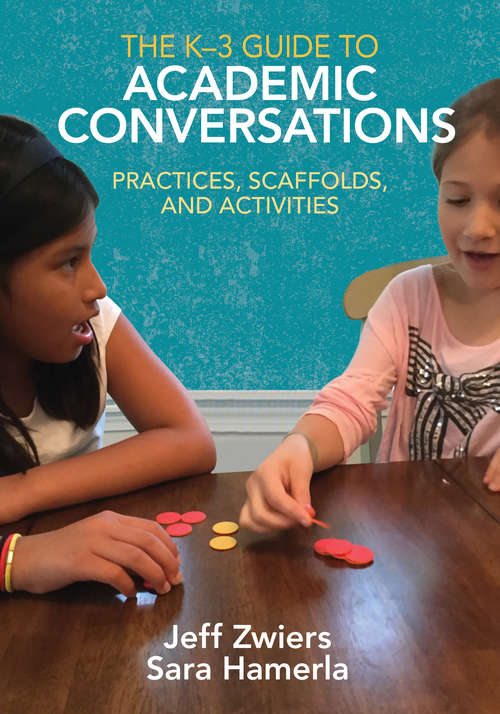 Book cover of The K-3 Guide to Academic Conversations: Practices, Scaffolds, and Activities