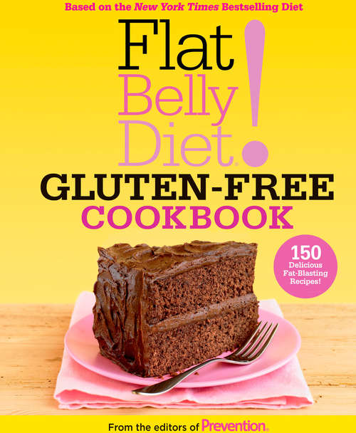 Book cover of Flat Belly Diet! Gluten-Free Cookbook: 150 Delicious Fat-Blasting Recipes! (Flat Belly Diet)