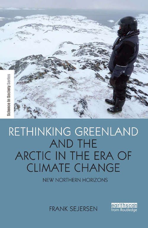 Book cover of Rethinking Greenland and the Arctic in the Era of Climate Change: New Northern Horizons (The Earthscan Science in Society Series)