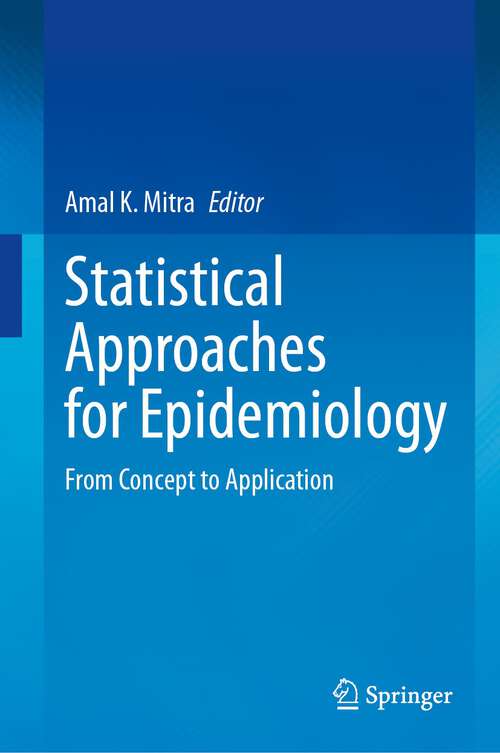 Book cover of Statistical Approaches for Epidemiology: From Concept to Application (1st ed. 2024)