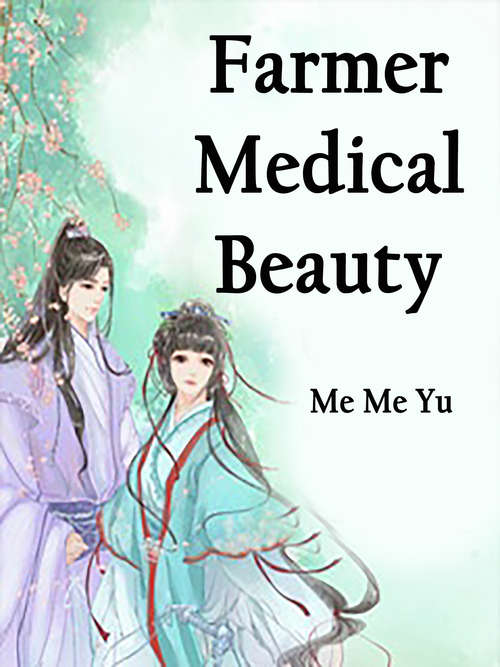 Farmer Medical Beauty: Volume 1 (Volume 1 #1)