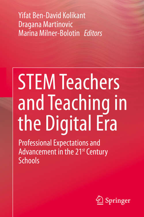 STEM Teachers and Teaching in the Digital Era: Professional Expectations and Advancement in the 21st Century Schools