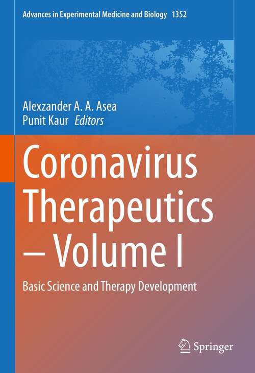 Coronavirus Therapeutics – Volume I: Basic Science and Therapy Development (Advances in Experimental Medicine and Biology #1352)