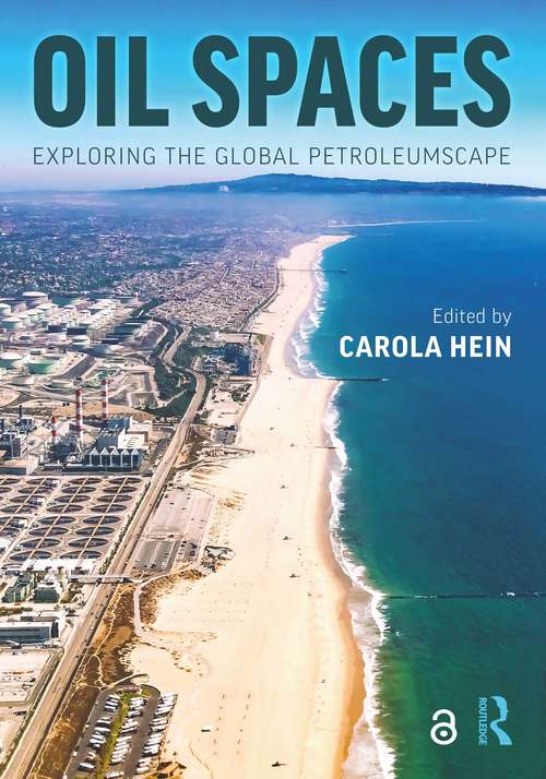 Oil Spaces: Exploring the Global Petroleumscape