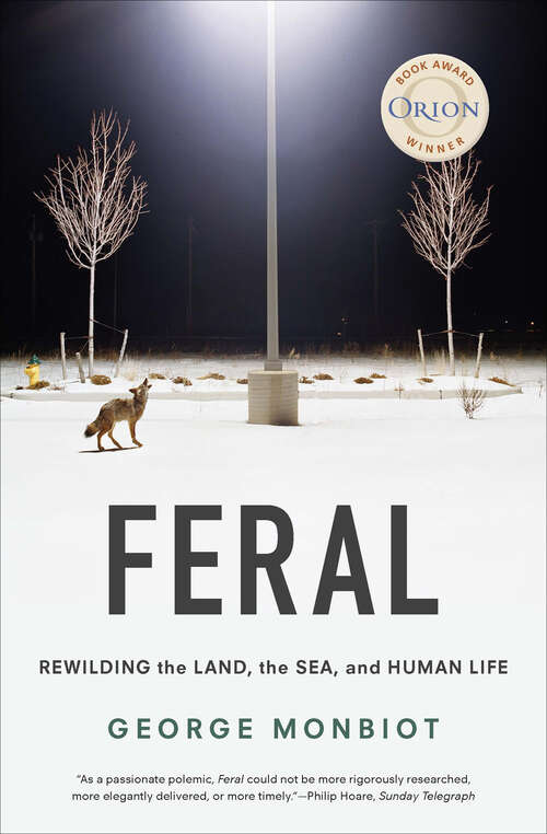 Book cover of Feral: Rewilding the Land, the Sea and Human Life