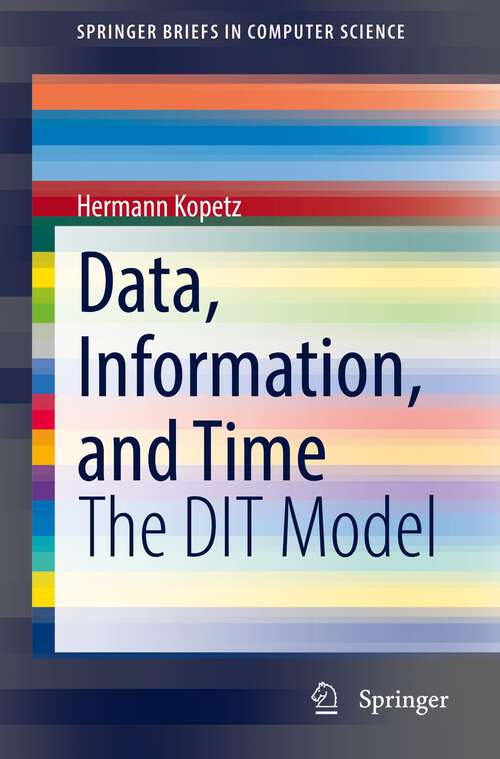 Book cover of Data, Information, and Time: The DIT Model (1st ed. 2022) (SpringerBriefs in Computer Science)