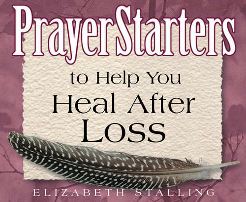 Book cover of PrayerStarters to Help You Heal After Loss