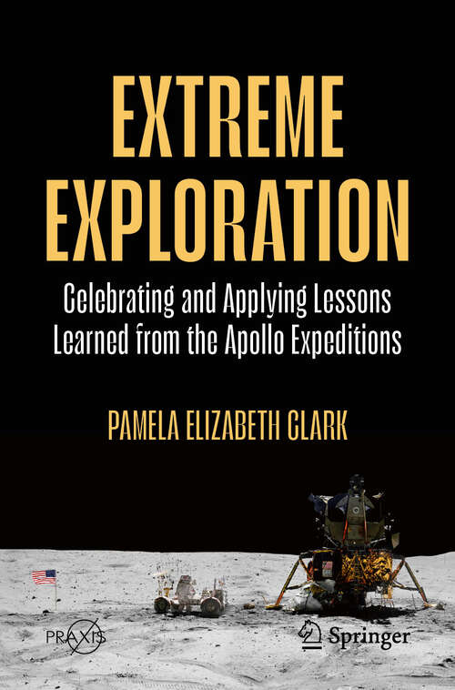 Book cover of Extreme Exploration: Celebrating And Applying Lessons Learned From The Apollo Expeditions (Springer Praxis Books)
