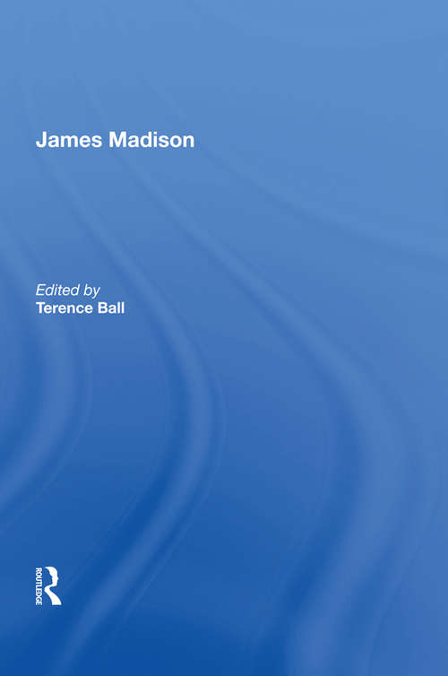 Book cover of James Madison (International Library Of Essays In The History Of Social And Political Thought Ser.)