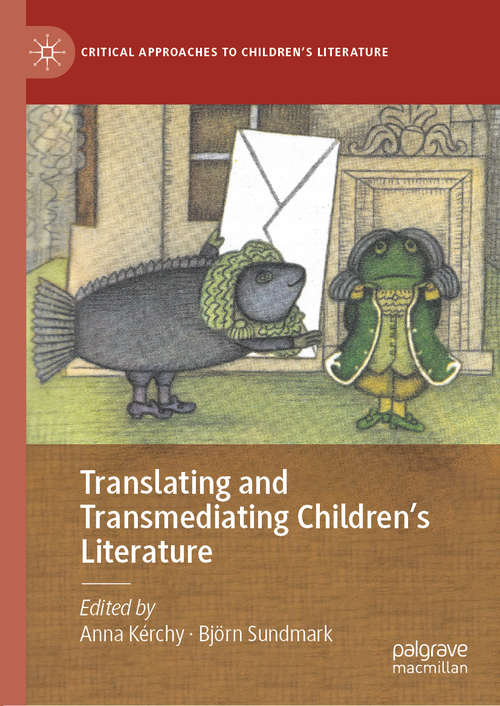 Book cover of Translating and Transmediating Children’s Literature (1st ed. 2020) (Critical Approaches to Children's Literature)