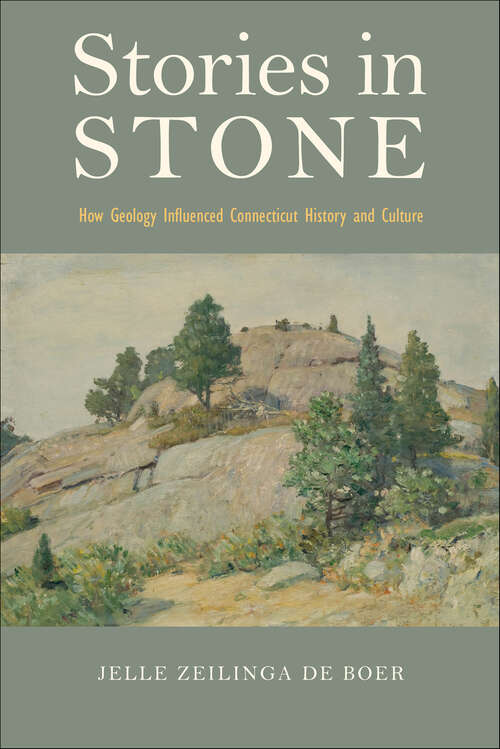 Book cover of Stories in Stone: How Geology Influenced Connecticut History and Culture (Garnet)