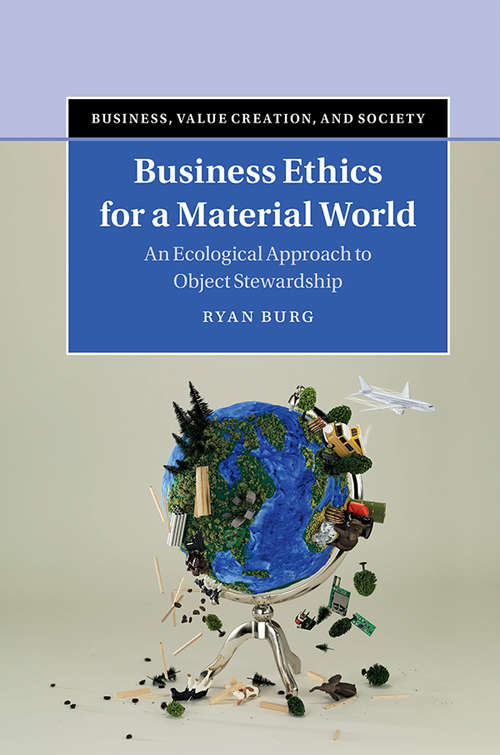 Book cover of Business, Value Creation, and Society: Business Ethics for a Material World