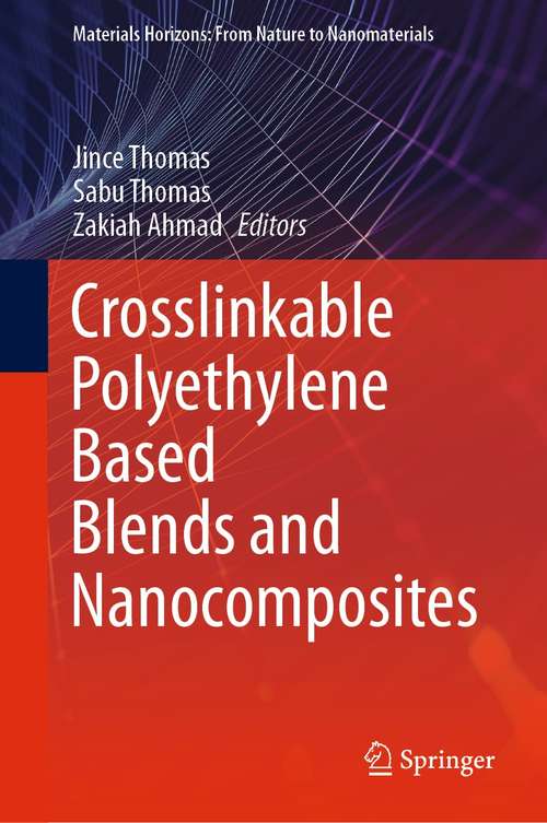 Crosslinkable Polyethylene Based Blends  and Nanocomposites (Materials Horizons: From Nature to Nanomaterials)