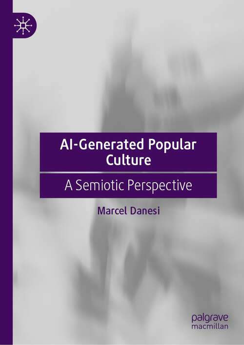 Book cover of AI-Generated Popular Culture: A Semiotic Perspective (2024)