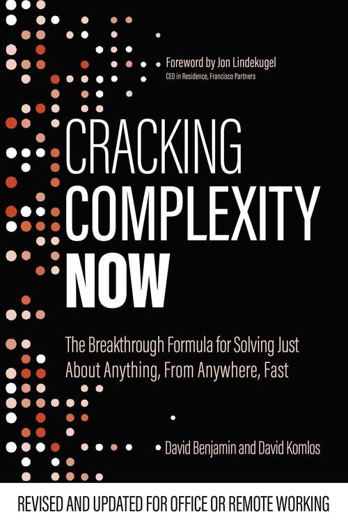 Cracking Complexity Now: The Breakthrough Formula for Solving Just About Anything Fast