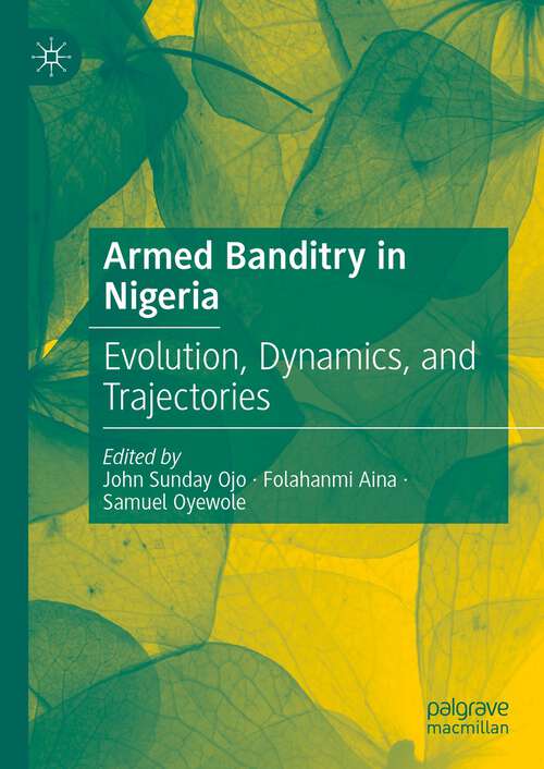 Book cover of Armed Banditry in Nigeria: Evolution, Dynamics, and Trajectories (2024)
