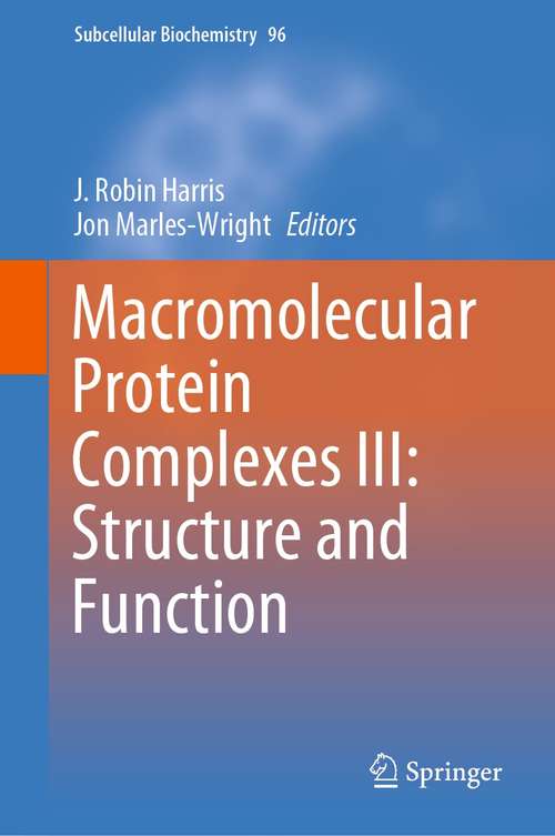 Macromolecular Protein Complexes III: Structure and Function (Subcellular Biochemistry #96)