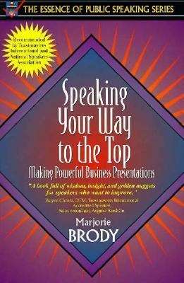 Book cover of Speaking Your Way to the Top: Making Powerful Business Presentations