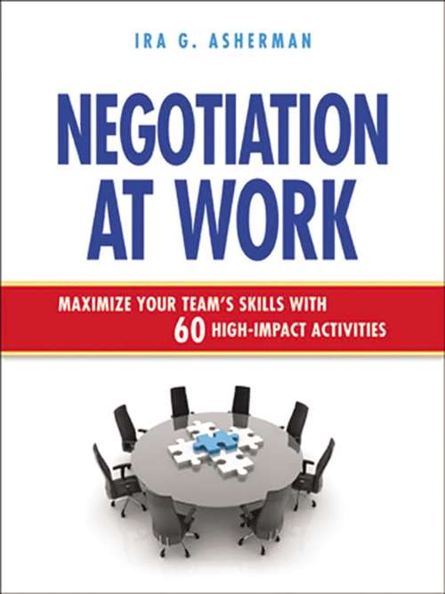 Book cover of Negotiation at Work: Maximize Your Team's Skills With 60 High-impact Activities