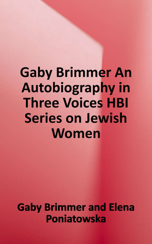 Book cover of Gaby Brimmer: An Autobiography in Three Voices (HBI Series On Jewish Women)