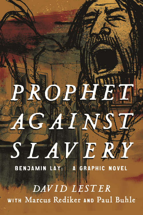 Book cover of Prophet Against Slavery: Benjamin Lay, A Graphic Novel