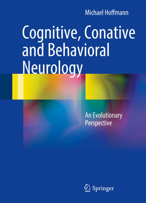 Cognitive, Conative and Behavioral Neurology: An Evolutionary Perspective