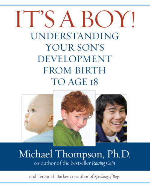 It's a Boy! Your Son's Development from Birth to Age 18