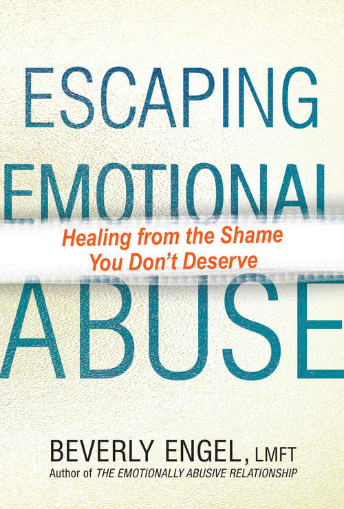 Book cover of Escaping Emotional Abuse: Healing from the Shame You Don't Deserve