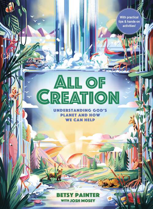 Book cover of All of Creation: Understanding God’s Planet and How We Can Help