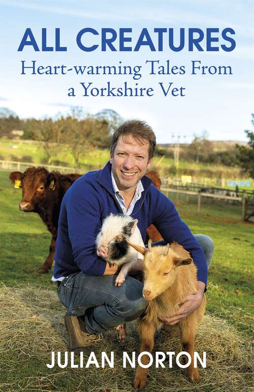 Book cover of All Creatures: Heartwarming Tales from a Yorkshire Vet