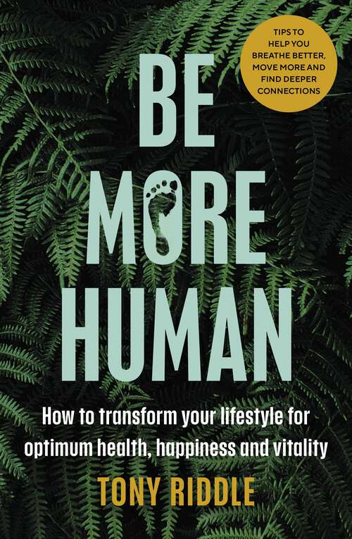 Book cover of Be More Human: How to transform your lifestyle for optimum health, happiness and vitality