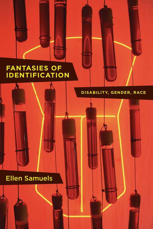 Book cover of Fantasies of Identification: Disability, Gender, Race